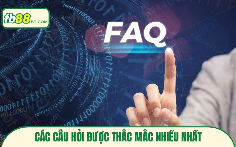 Các câu hỏi được thắc mắc nhiều nhất