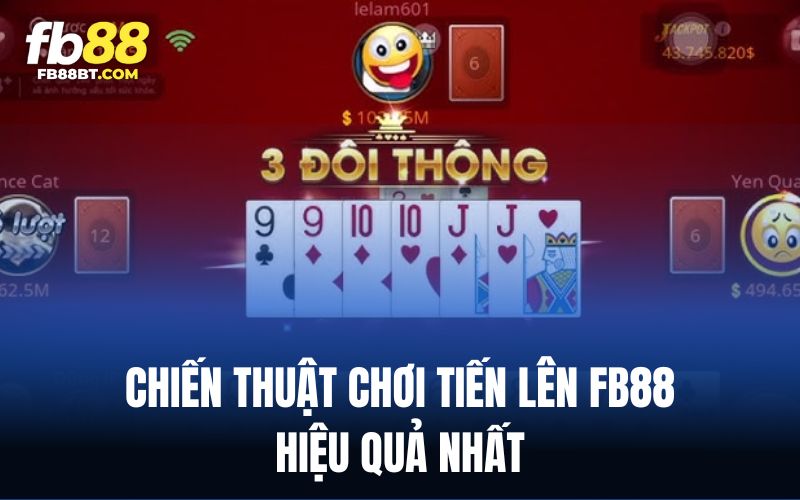 Chơi Tiến Lên Fb88 cần hết sức nhạy bén và linh hoạt