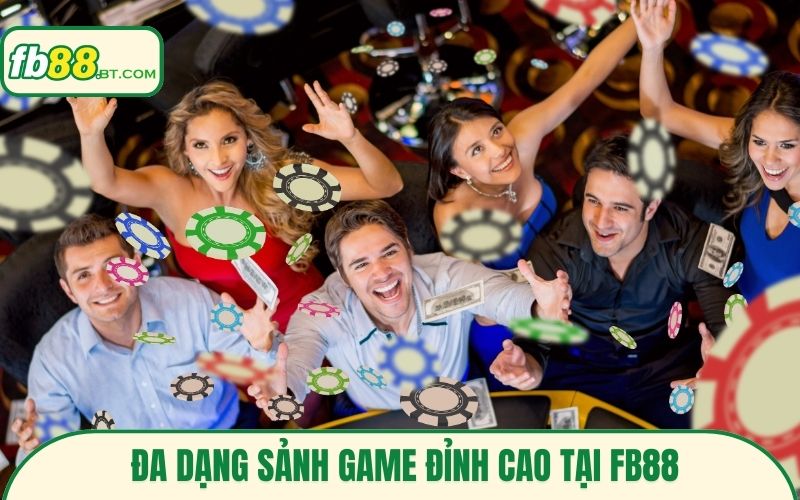 Đa dạng sảnh game đỉnh cao tại Fb88