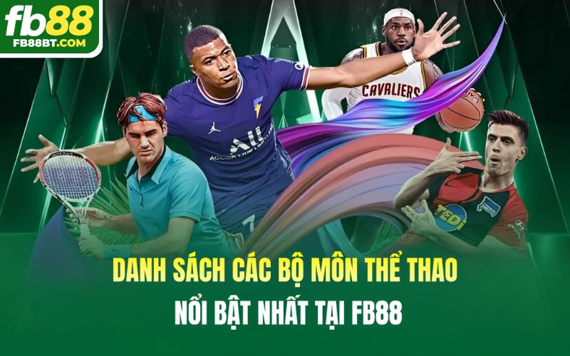 Danh sách các bộ môn thể thao nổi bật nhất tại Fb88