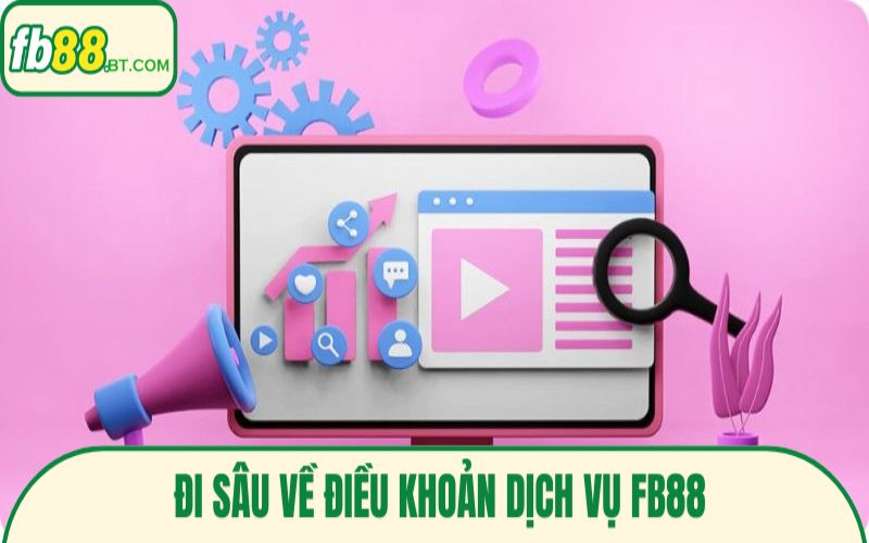 Đi sâu về điều khoản dịch vụ Fb88