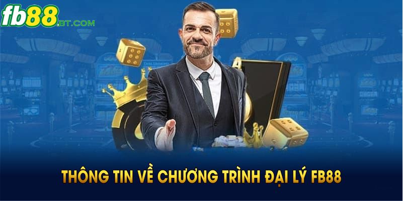 Điểm qua thông tin về chương trình đại lý Fb88