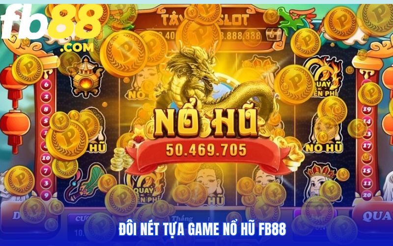 Đôi nét tựa game nổ hũ Fb88