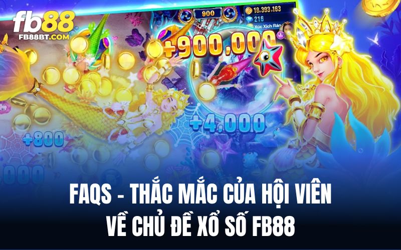Giải đáp một số khúc mắc mà hội viên gặp phải khi tham gia xổ số Fb88