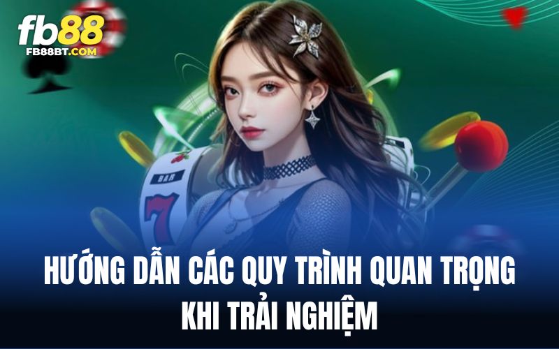 Mọi quy trình quan trọng nhất mà người chơi cần nắm rõ