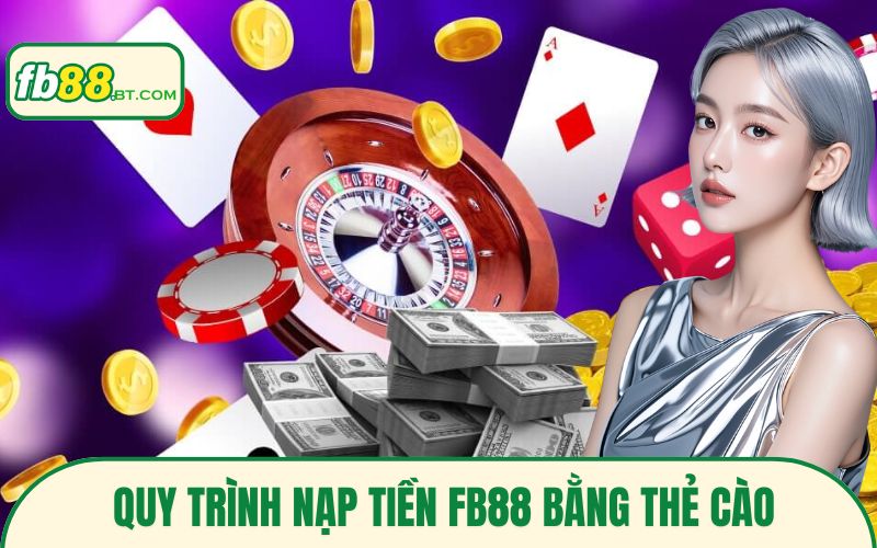Quy trình nạp tiền Fb88 bằng thẻ cào
