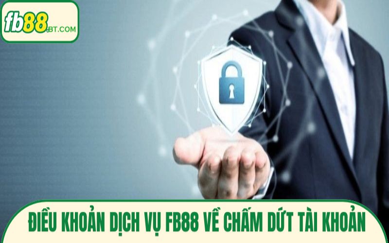 Tìm hiểu điều khoản dịch vụ Fb88 về chấm dứt tài khoản